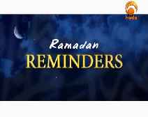 Ramadan Reminders Episode 03