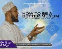 How To Be A Better Muslim ?
