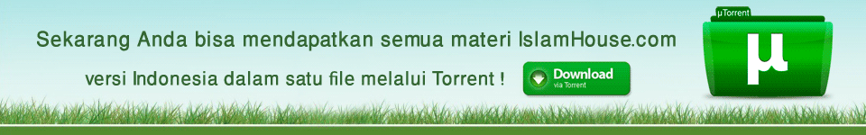 Sekarang Anda bisa mendapatkan semua materi IslamHouse.com versi Indonesia dalam satu file melalui Torrent ! Sekarang Anda bisa mendapatkan semua materi IslamHouse.com versi Indonesia dalam satu file melalui Torrent !