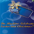 Do Muslims Celebrate Easter and Christmas? [ flyers ]